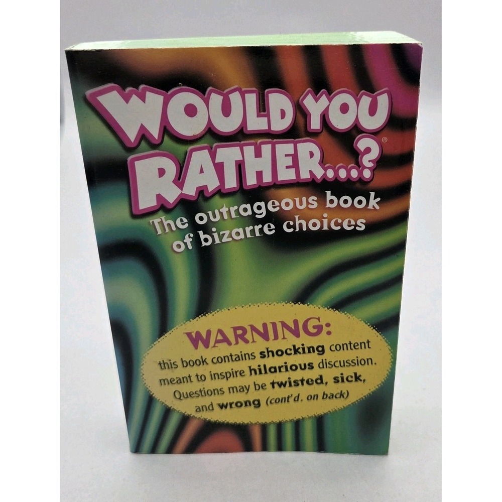 Would You Rather? Outrageous Book of Bizarre Choices 404 Odious Options